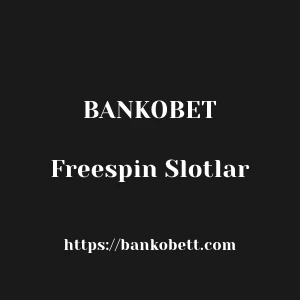 Bankobet Freespin Slotlar
