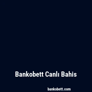 Bankobett Canlı Bahis