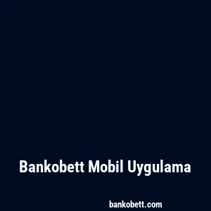 Bankobett Mobil Uygulama