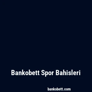 Bankobett Spor Bahisleri